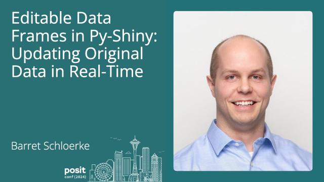 Barret Schloerke - Editable data frames in Py-Shiny: Updating original data in real-time