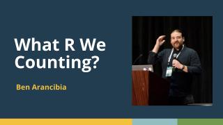 What R We Counting? (Ben Arancibia, GSK) | posit::conf(2025)